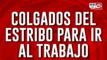 Colgados del estribo: así se viaja en los trenes de la provincia de Buenos Aires