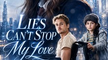 Lies Can't Stop My Love - Full EP | Second Chance Romance, Hidden Heir, Emotional Drama - Short Drama