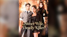 Sweet Wife, Deadly Killer! (Subtitle) Full Chinese Drama- Full EP