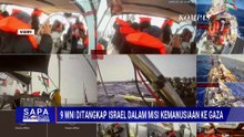 Fakta 9 WNI Ditangkep Israel di Tengah Laut, GPCI Ungkap Koordinasi dengan Pemerintah | SAPA MALAM