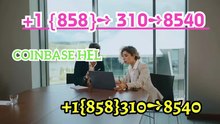 PROMPT⇻➠【Official LIST】 Coinbase® CUSTOMER© SUPPORT℗ Contact Number (Official)