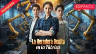 La Heredera Oculta En La FáBrica VersióN Original Completa