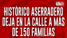 Estallaron los despidos: histórico aserradero deja en la calle a más de 150 familias