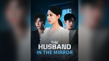 The Husband In The Mirror Full Chinese Drama