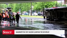 Bakırköy'de üst geçide çarpan TIR devrildi