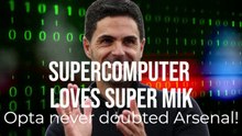 Supercomputer LOVES Super Mik: Opta never doubted Arsenal