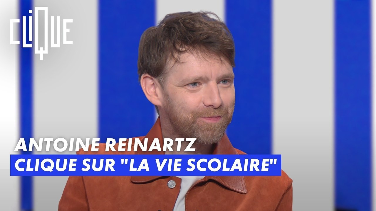 Antoine Reinartz clique sur "La vie scolaire" - Clique - CANAL+