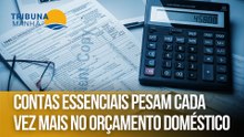 Contas essenciais pesam cada vez mais no orçamento doméstico
