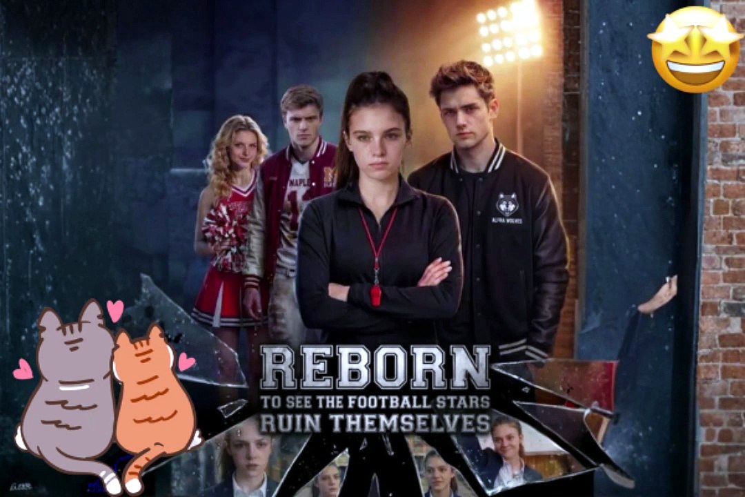 NO CUT 🏈 Reborn to See the Football Stars Ruin Themselves Dailymotion Movie - Free Episodes