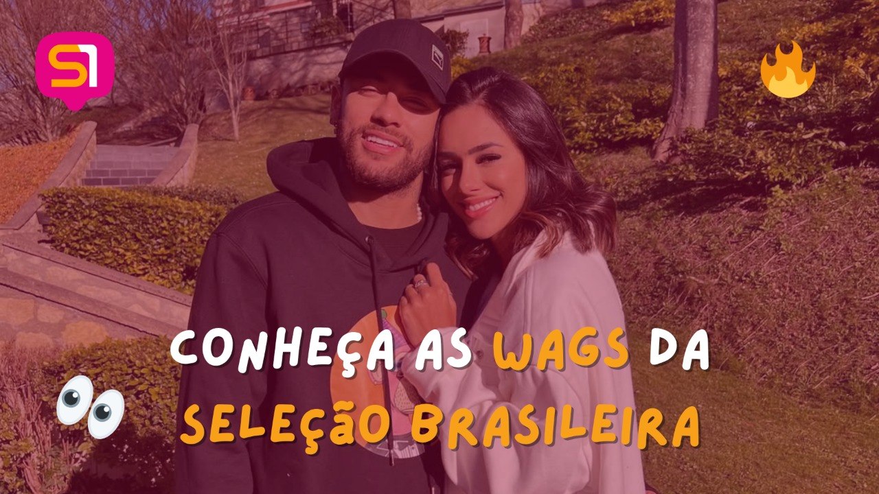 Conheças as WAGs da Seleção Brasileira