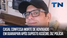 Casal confessa morte de advogado em Guarapari após suposto assédio, diz polícia