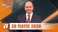 atv Ana Haber | 20 Mayıs 2026