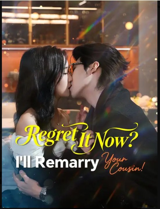 Regret It Now I'll Remarry Your Cousin Drama S