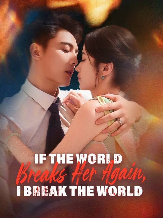 If the World Breaks Her Again, I Break the World