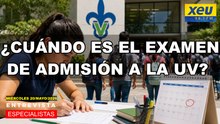 ¿Cuándo es el examen de admisión a la UV?