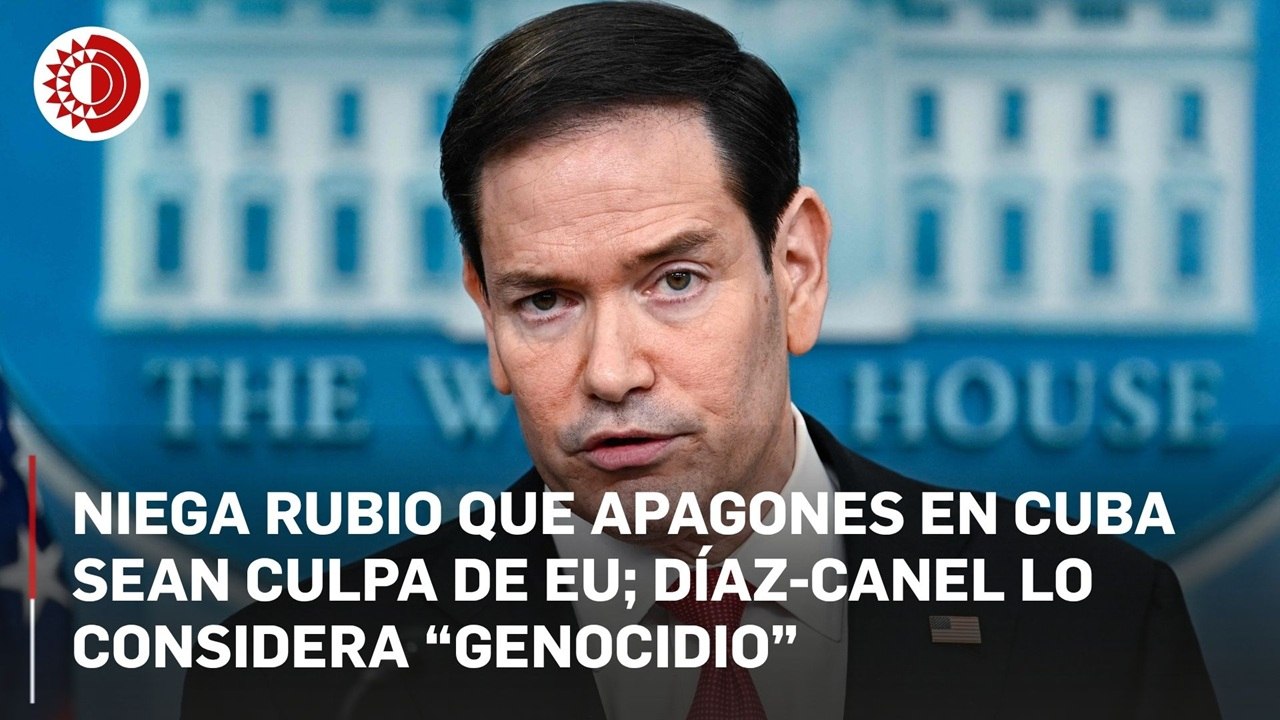 Rubio niega que apagones en Cuba sean generados por bloqueo estadounidense; Diaz-Canel denuncia el castigo contra el pueblo cubano