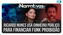 Ricardo Nunes usa dinheiro público para financiar funk proibidão | Narrativas #615 Madeleine Lacsko