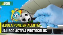 Jalisco reforzará vigilancia por ébola rumbo al Mundial 2026