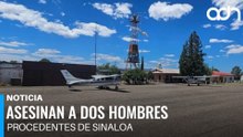 Asesinan a dos hombres procedentes de Sinaloa tras aterrizar en aeropista de Chihuahua