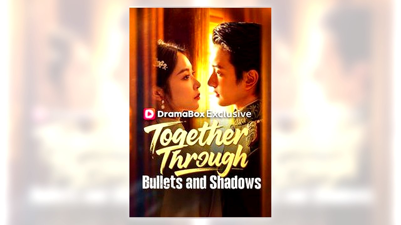 Together Through Bullets and Shadows full movie