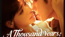 A Thousand Years Still You Drama Movies English Sub