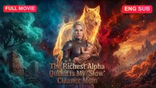[EngSub] The Richest Alpha Queen is My 'Slow' Cleaner Mom- Hot Movie