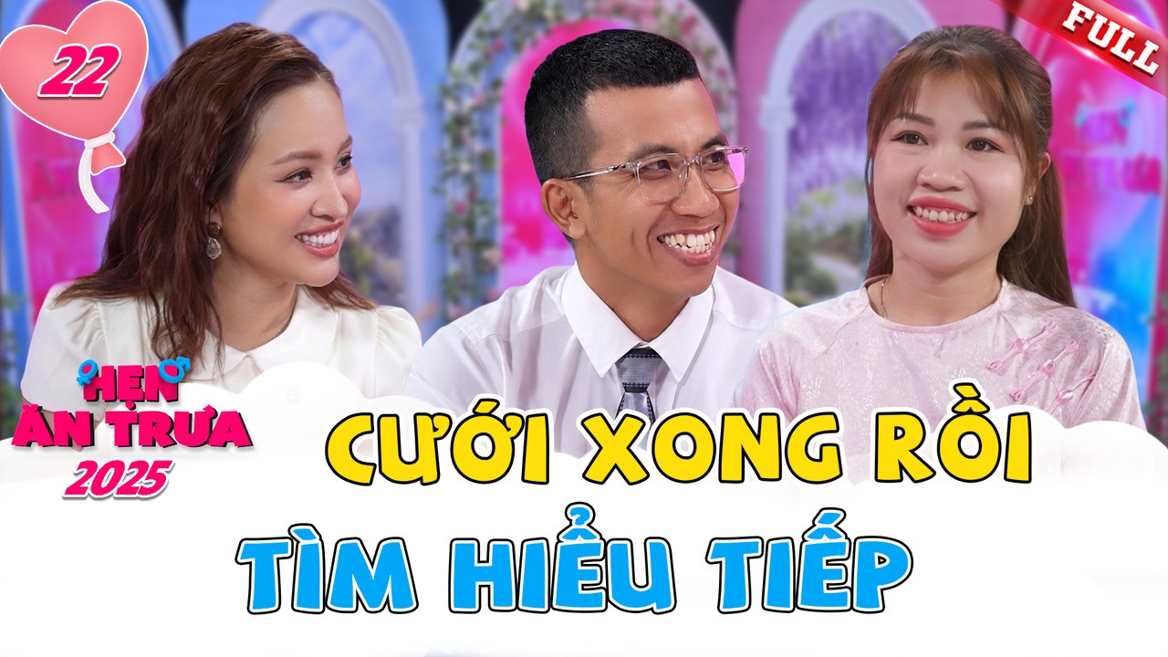 Hẹn Ăn Trưa 2025 tập 22A