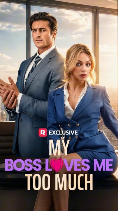 MY BOSS LOVES ME TOO MUCH - Possessive CEO Office Romance Short Drama Full Series