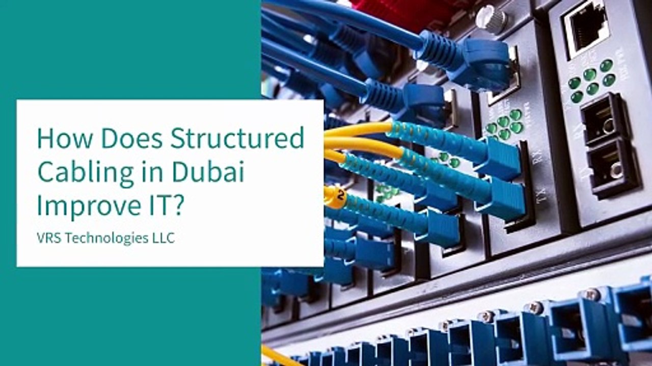 How Does Structured Cabling in Dubai Improve IT?