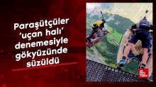 Paraşütçüler uçan halı denemesiyle gökyüzünde süzüldü