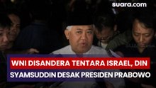 WNI Disandera Tentara Israel, Din Syamsuddin Desak Presiden Prabowo Bicara di Forum BoP!