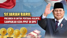 Sejarah Baru, Presiden Pertama Kalinya Sampaikan KEM-PPKF di DPR
