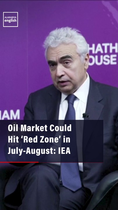 Oil Market Could Hit ‘Red Zone’ in July-August: IEA