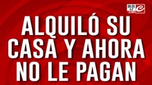 Alquilaron su casa, no le pagan y se niegan a abandonar el lugar