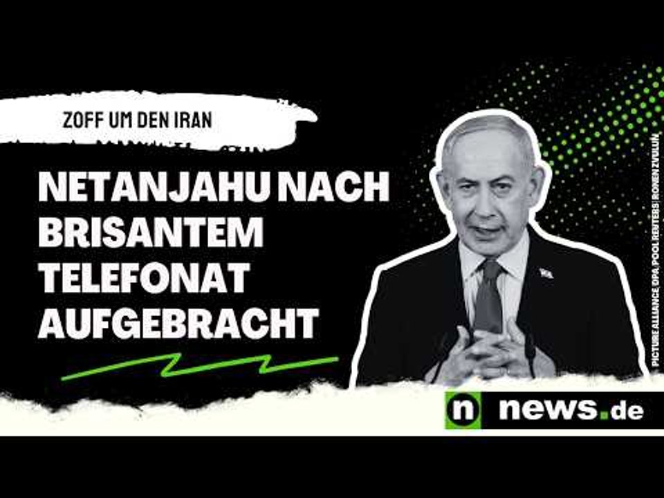 Zoff um den Iran - Netanjahu nach brisantem Telefonat aufgebracht
