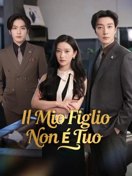 Il Mio Figlio Non È Tuo | Serie Completa | Short Drama Italiano