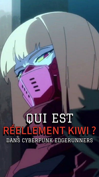 Qui est réellement Kiwi dans Cyberpunk Edgerunners ?