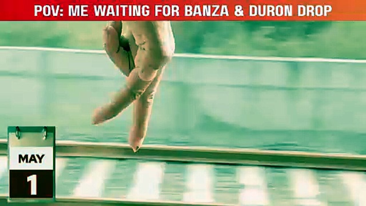 Manifesting Banza & Duron release at this point