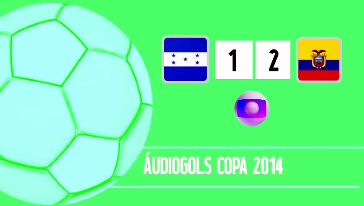 Áudiogols | Honduras 1x2 Equador (Globo 2014)