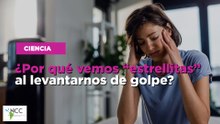 ¿Por qué vemos “estrellitas” al levantarnos de golpe?