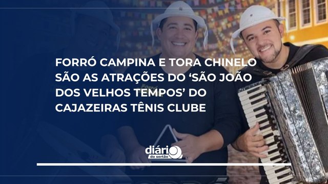 Forró Campina e Tora Chinelo são as atrações do ‘São João dos Velhos Tempos’ do Cajazeiras Tênis Clube