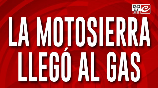 La motosierra llegó al gas: 15 provincias en alerta