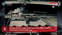 Ukrayna: Rusya'nın işgal ettiği bölgelerdeki FSB karargahı ile "Pantsir-S1" sistemini hedef aldık