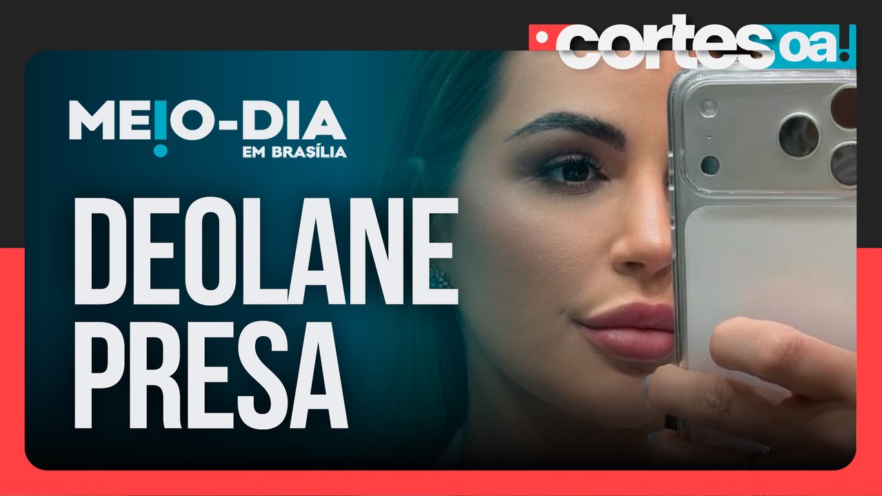 Deolane Bezerra é presa suspeita de ter vínculos com o PCC