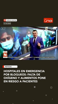 Hospitales en emergencia por bloqueos: falta de oxígeno y alimentos pone en riesgo a pacientes