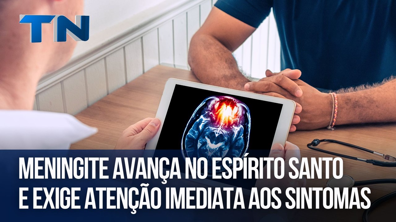 Meningite avança no Espírito Santo e exige atenção imediata aos sintomas