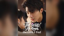 The Secret He Keeps, The Love I Feel Full Chinese Drama- Full EP