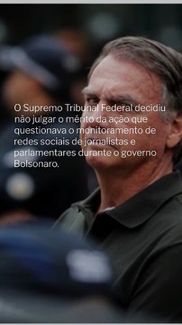 Vídeo - STF rejeita analisar ação sobre espionagem de jornalistas no governo Bolsonaro