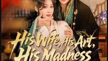 His Wife His Art His Madness- Full Drama Movie English Sub- Full EP