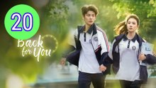 Back for You  Reversing Time Episode 20 Engsub
